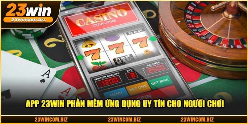 Tải app 23WIN phần mềm ứng dụng uy tín cho người chơi 