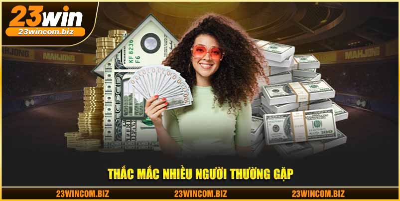 Thắc mắc nhiều người thường gặp tại nền tảng