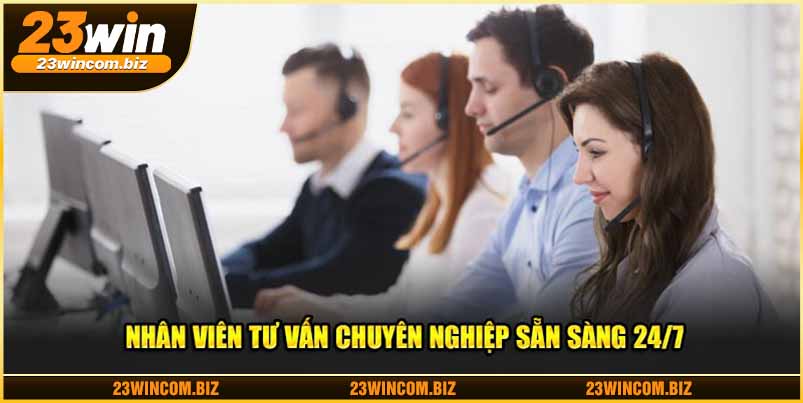 Nhân viên tư vấn chuyên nghiệp sẵn sàng 24/7 