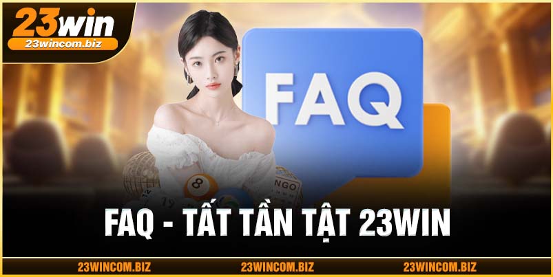 Hỏi đáp thắc mắc về 23WIN