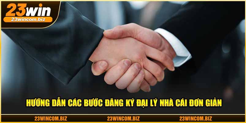 Hướng dẫn các bước đăng ký đại lý nhà cái đơn giản 