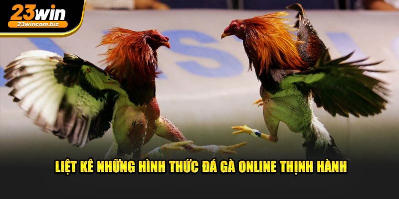 Liệt kê những hình thức đá gà online thịnh hành