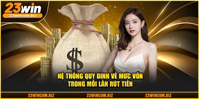 Hệ thống quy định về mức vốn trong mỗi lần thực hiện 