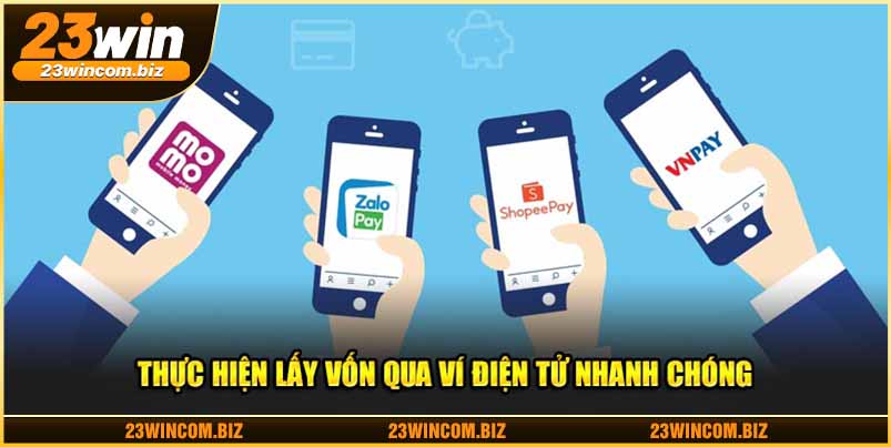 Thực hiện rút tiền 23win qua ví điện tử nhanh chóng 