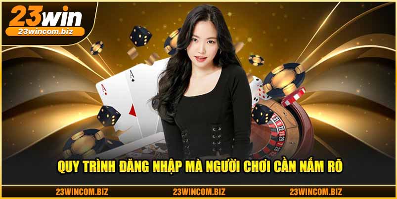 Quy trình đăng nhập 23WIN mà người chơi cần nắm rõ