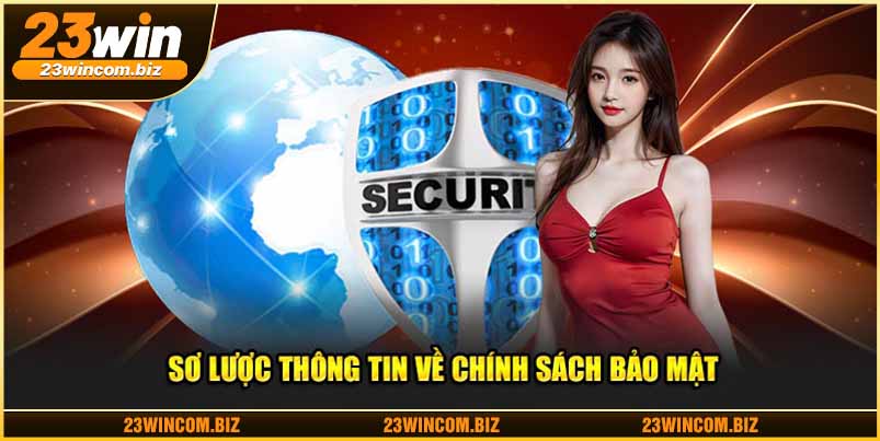 Chính sách bảo mật 23WIN - Sơ lược thông tin 