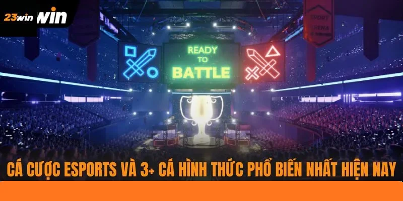 Cá Cược eSports Và 3+ Cá Hình Thức Phổ Biến Nhất Hiện Nay