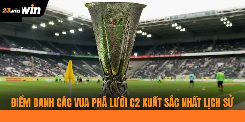 Điểm danh các vua phá lưới C2 xuất sắc nhất lịch sử