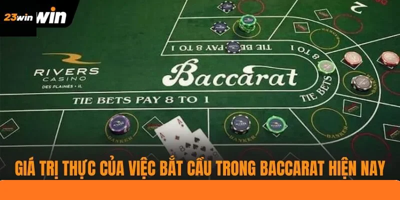 Giá trị thực của việc bắt cầu trong Baccarat hiện nay