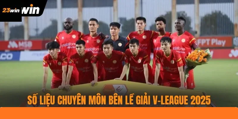 Số liệu chuyên môn bên lề giải V-League 2025 Số liệu chuyên môn bên lề giải V-League 2025