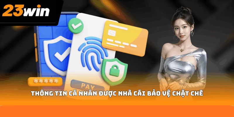 Thông tin cá nhân được nhà cái bảo vệ chặt chẽ