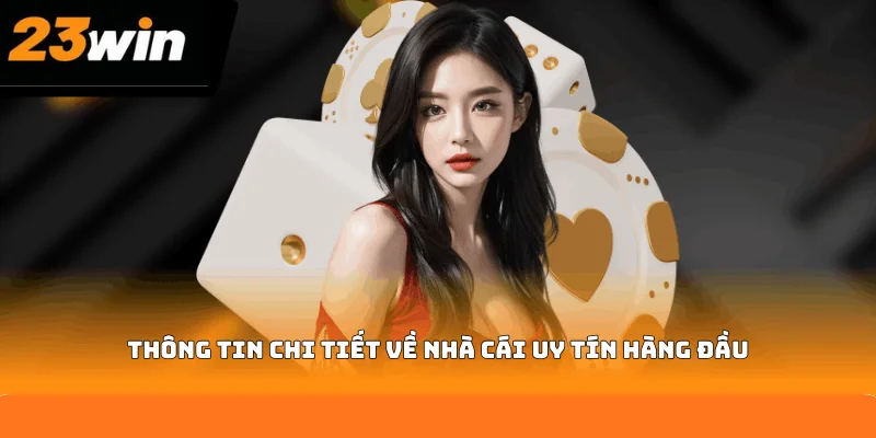Thông tin chi tiết về nhà cái uy tín hàng đầu Thông tin chi tiết về nhà cái uy tín hàng đầu