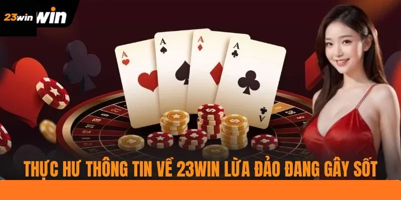 Thực hư thông tin về 23WIN lừa đảo đang gây sốt